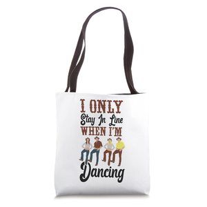 Line Dancing Dance Teacher I Only Stay In Line When I'M Tote Bag :[